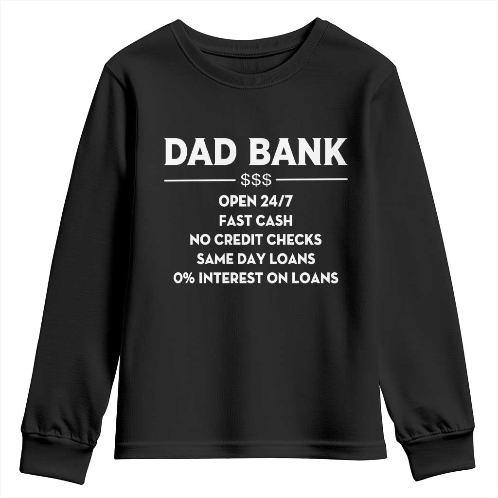Funny Humor Father Financial Provider Joke Youth Sweatshirt Dad Bank Open 24/7 Fast Cash No Credit Checks Fathers Day Gag Gift TS02 Black Print Your Wear