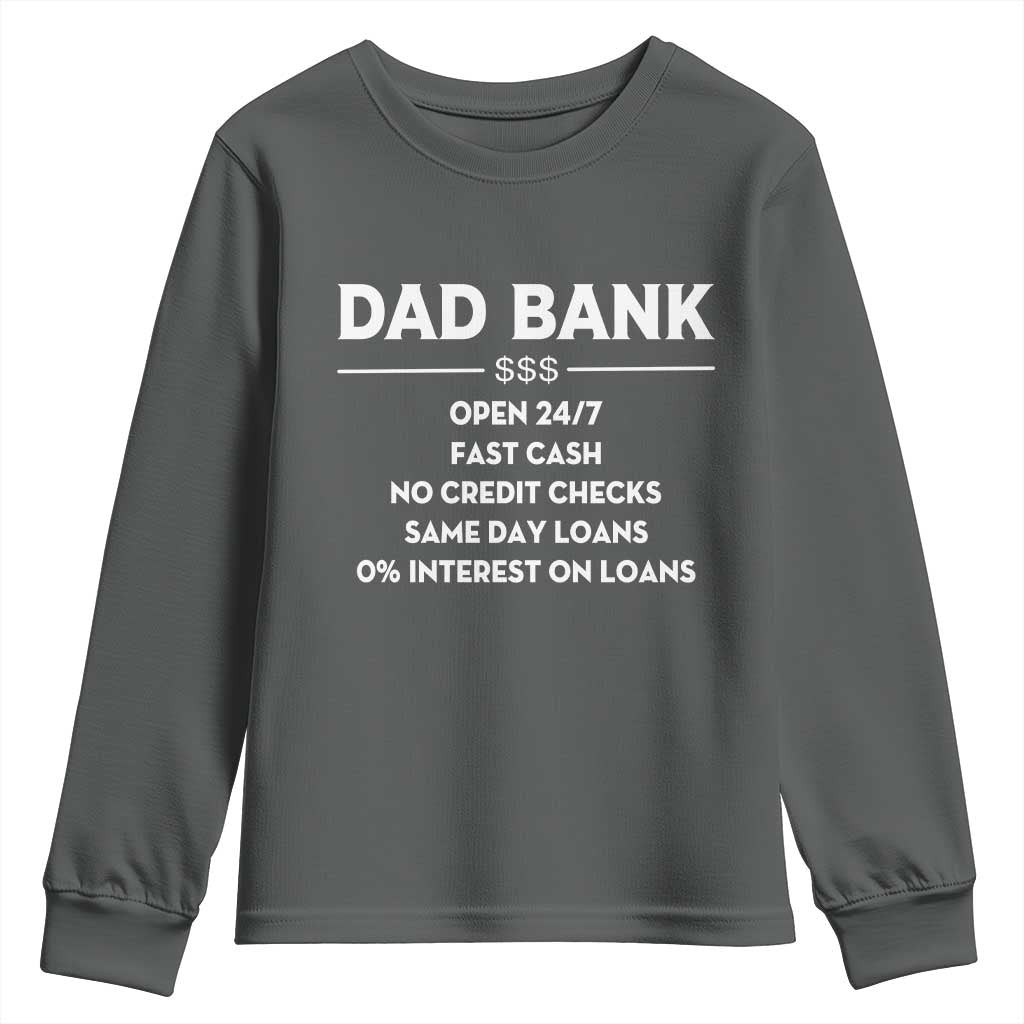 Funny Humor Father Financial Provider Joke Youth Sweatshirt Dad Bank Open 24/7 Fast Cash No Credit Checks Fathers Day Gag Gift