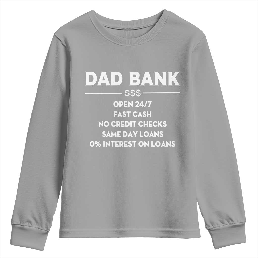 Funny Humor Father Financial Provider Joke Youth Sweatshirt Dad Bank Open 24/7 Fast Cash No Credit Checks Fathers Day Gag Gift