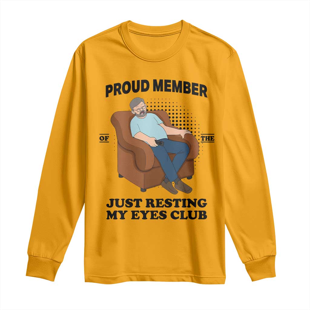 Funny Napping Dad Sleepy Grandpas and Fathers Long Sleeve Shirt Proud Member Of The Just Resting My Eyes Club Armchair Cartoon Graphic