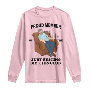 Funny Napping Dad Sleepy Grandpas and Fathers Long Sleeve Shirt Proud Member Of The Just Resting My Eyes Club Armchair Cartoon Graphic