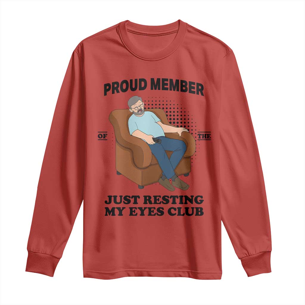 Funny Napping Dad Sleepy Grandpas and Fathers Long Sleeve Shirt Proud Member Of The Just Resting My Eyes Club Armchair Cartoon Graphic