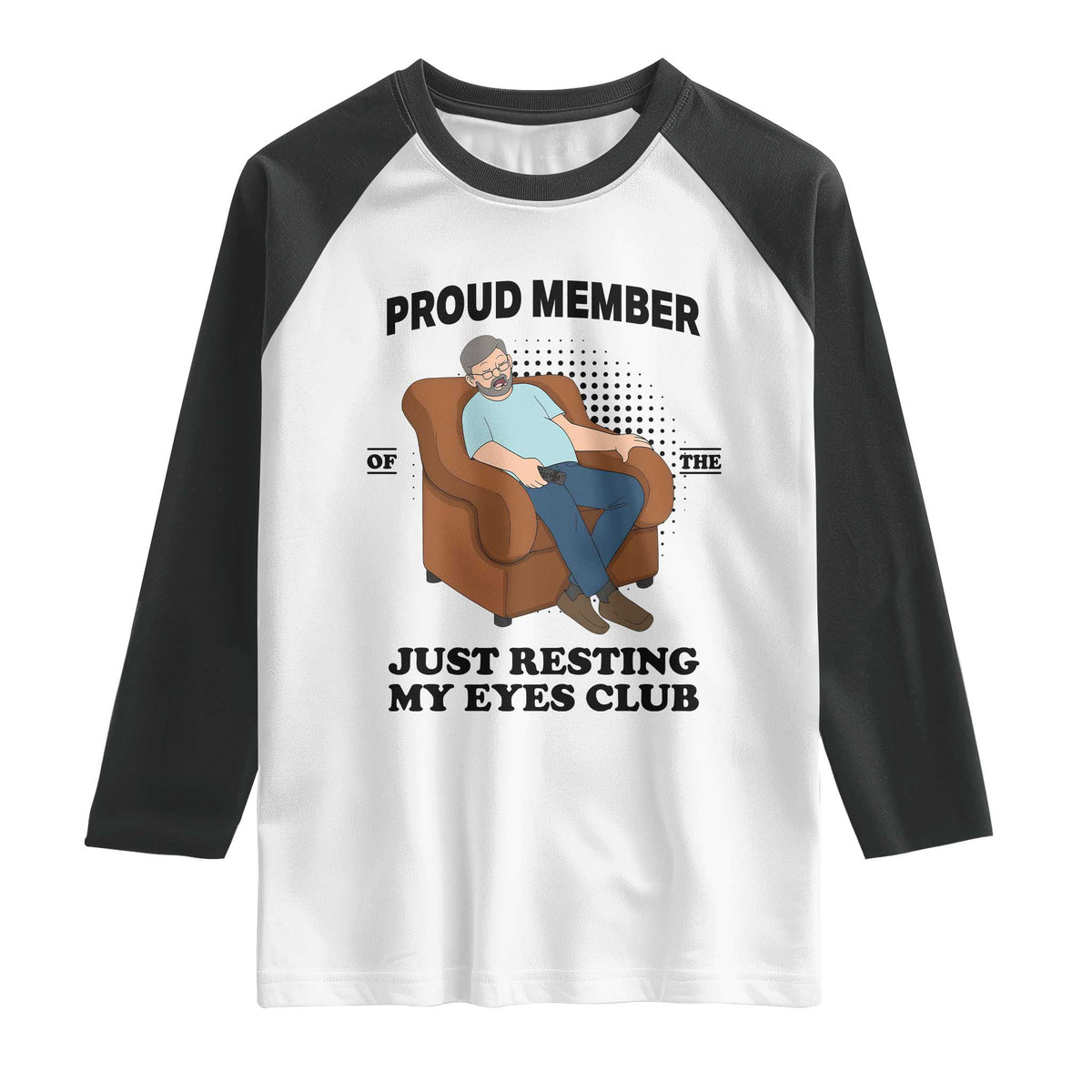 Funny Napping Dad Sleepy Grandpas and Fathers Raglan Shirt Proud Member Of The Just Resting My Eyes Club Armchair Cartoon Graphic