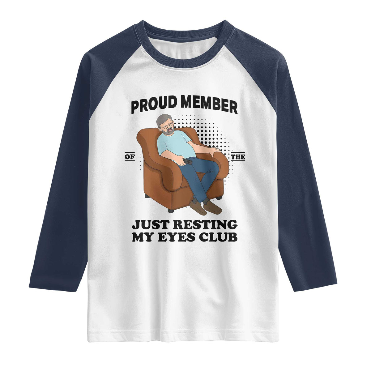 Funny Napping Dad Sleepy Grandpas and Fathers Raglan Shirt Proud Member Of The Just Resting My Eyes Club Armchair Cartoon Graphic