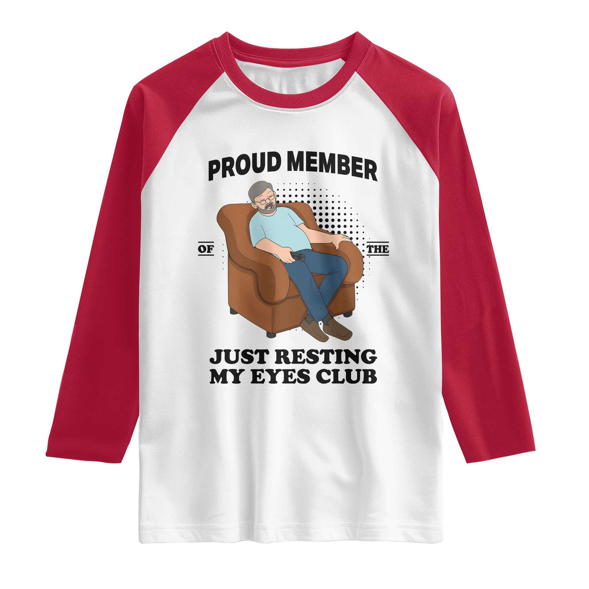 Funny Napping Dad Sleepy Grandpas and Fathers Raglan Shirt Proud Member Of The Just Resting My Eyes Club Armchair Cartoon Graphic