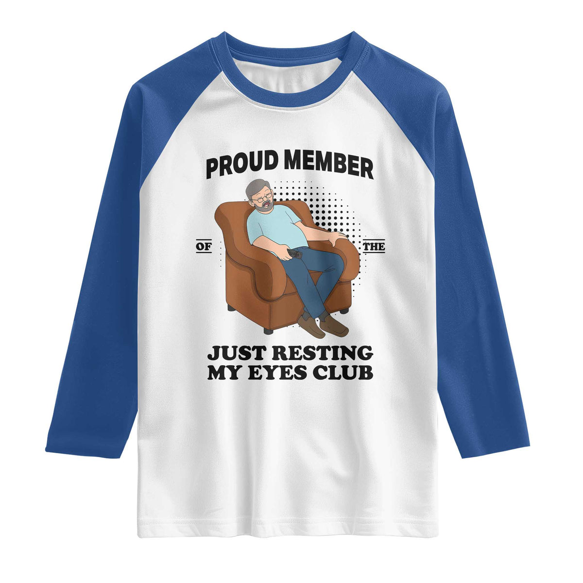 Funny Napping Dad Sleepy Grandpas and Fathers Raglan Shirt Proud Member Of The Just Resting My Eyes Club Armchair Cartoon Graphic