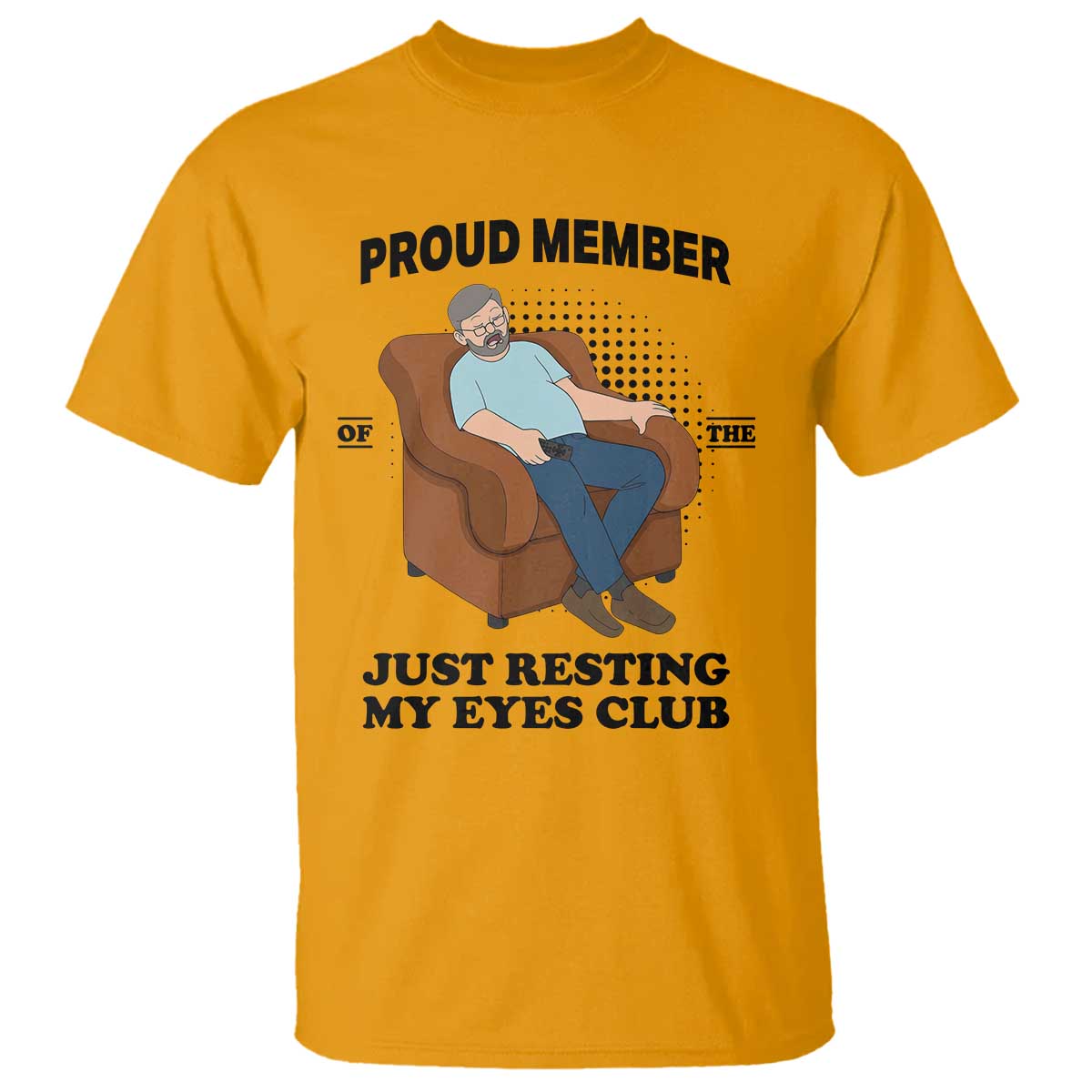 Funny Napping Dad Sleepy Grandpas and Fathers T Shirt Proud Member Of The Just Resting My Eyes Club Armchair Cartoon Graphic