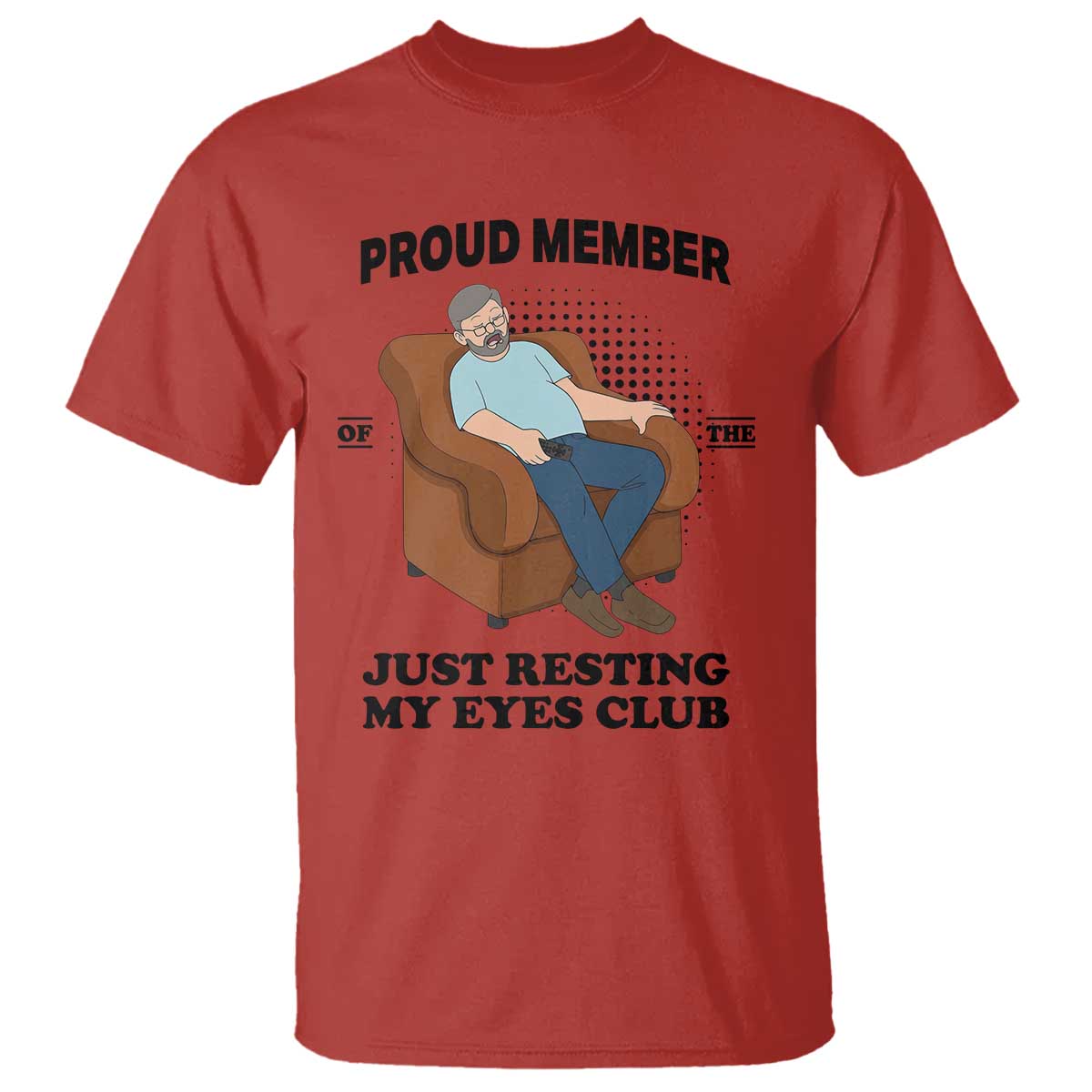 Funny Napping Dad Sleepy Grandpas and Fathers T Shirt Proud Member Of The Just Resting My Eyes Club Armchair Cartoon Graphic