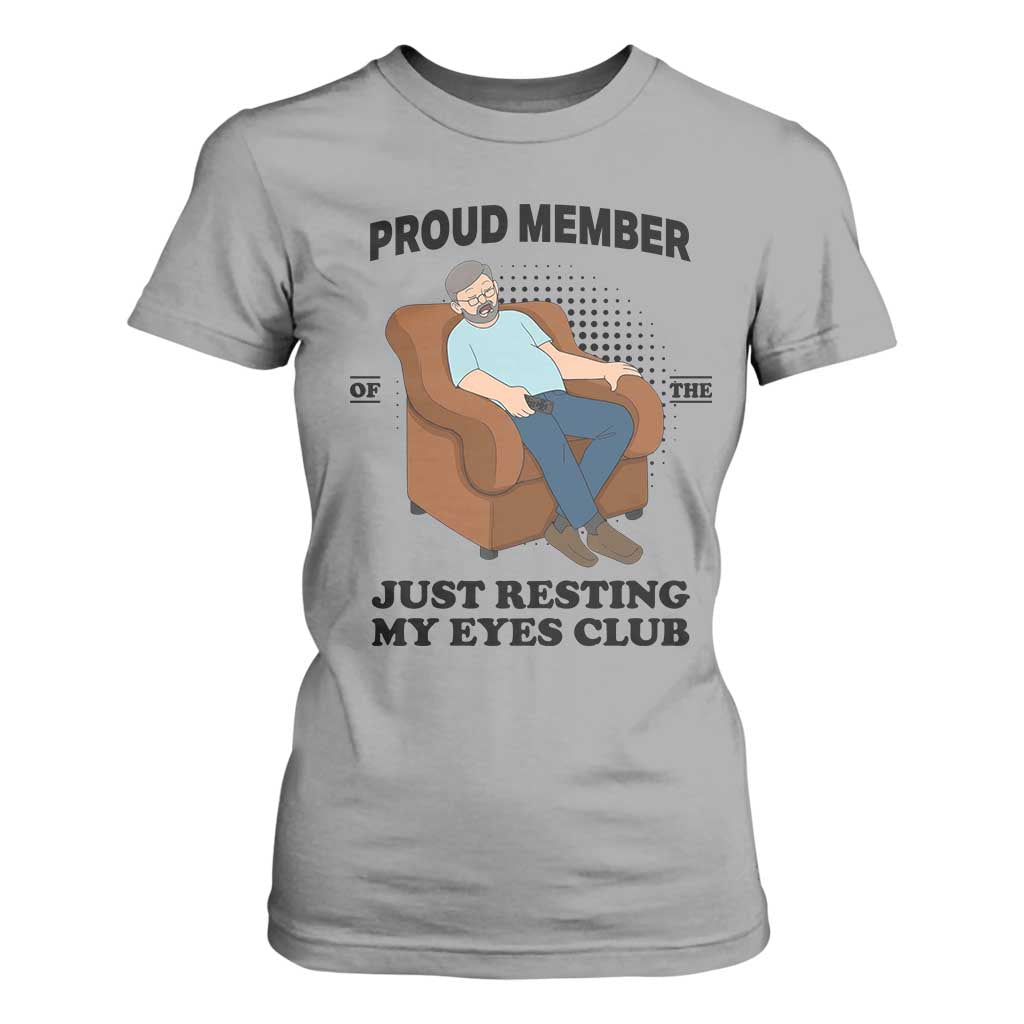 Funny Napping Dad Sleepy Grandpas and Fathers T Shirt For Women Proud Member Of The Just Resting My Eyes Club Armchair Cartoon Graphic