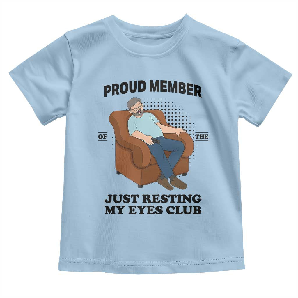 Funny Napping Dad Sleepy Grandpas and Fathers Toddler T Shirt Proud Member Of The Just Resting My Eyes Club Armchair Cartoon Graphic