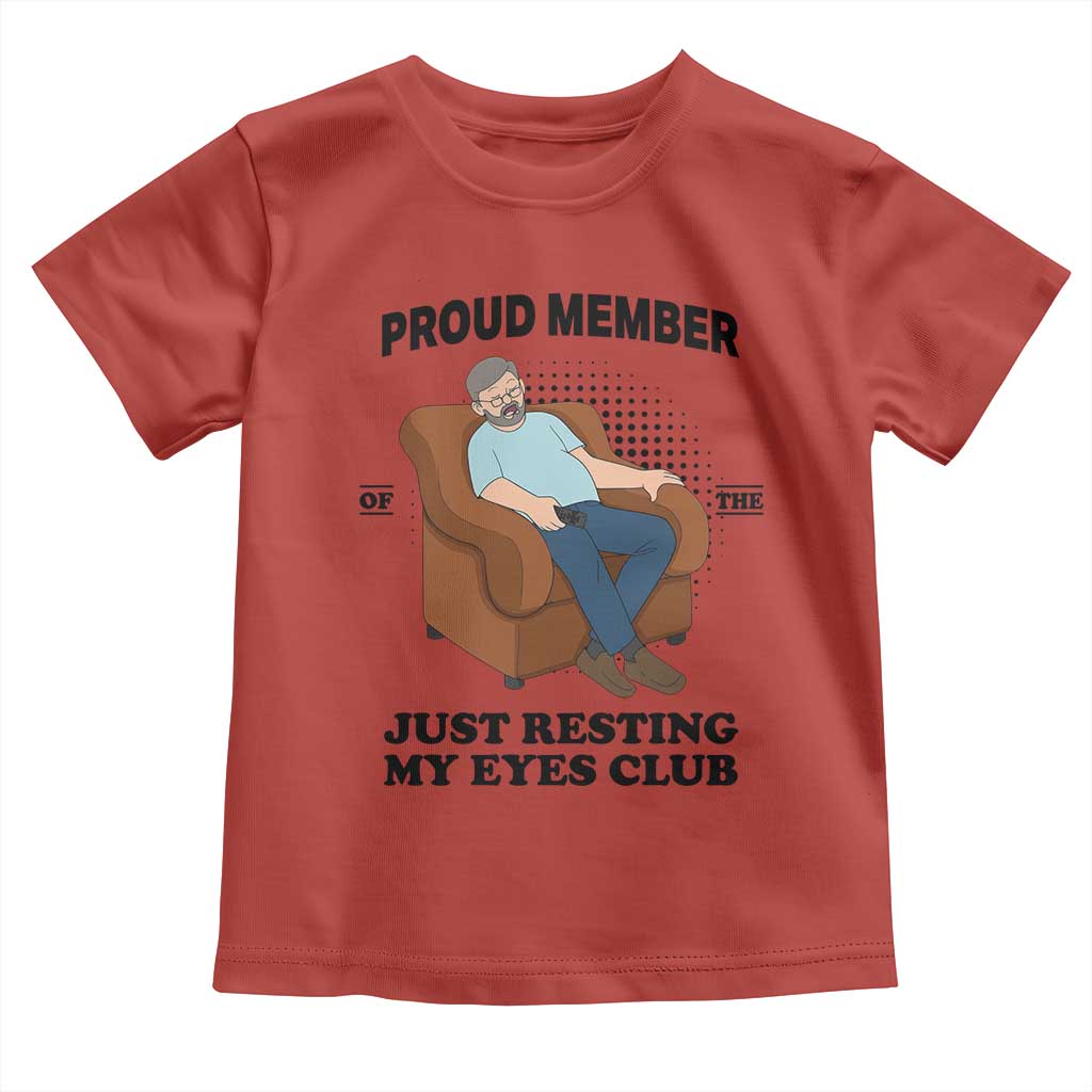 Funny Napping Dad Sleepy Grandpas and Fathers Toddler T Shirt Proud Member Of The Just Resting My Eyes Club Armchair Cartoon Graphic