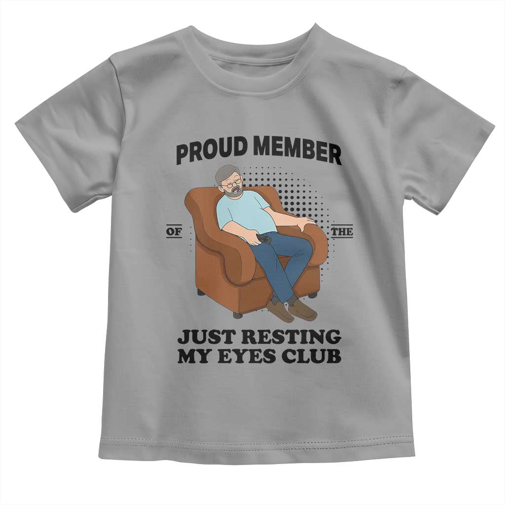 Funny Napping Dad Sleepy Grandpas and Fathers Toddler T Shirt Proud Member Of The Just Resting My Eyes Club Armchair Cartoon Graphic