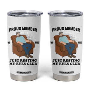 Funny Napping Dad Sleepy Grandpas and Fathers Tumbler Cup Proud Member Of The Just Resting My Eyes Club Armchair Cartoon Graphic