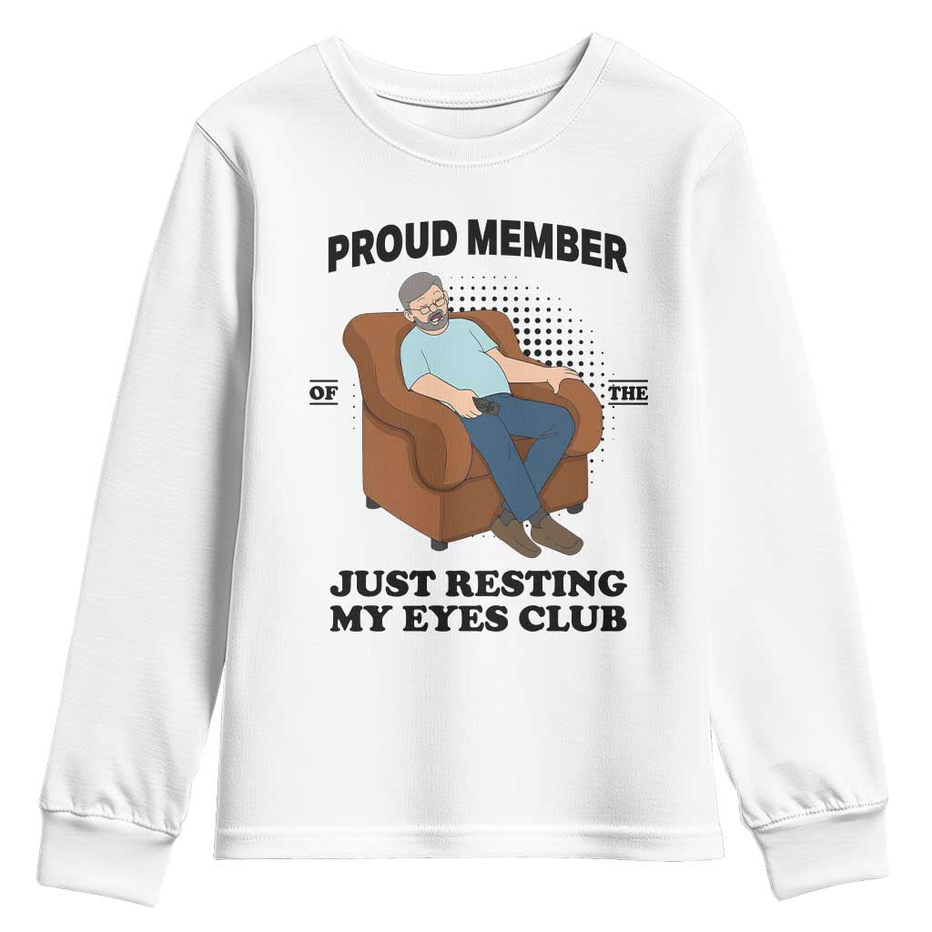 Funny Napping Dad Sleepy Grandpas and Fathers Youth Sweatshirt Proud Member Of The Just Resting My Eyes Club Armchair Cartoon Graphic TS02 White Print Your Wear