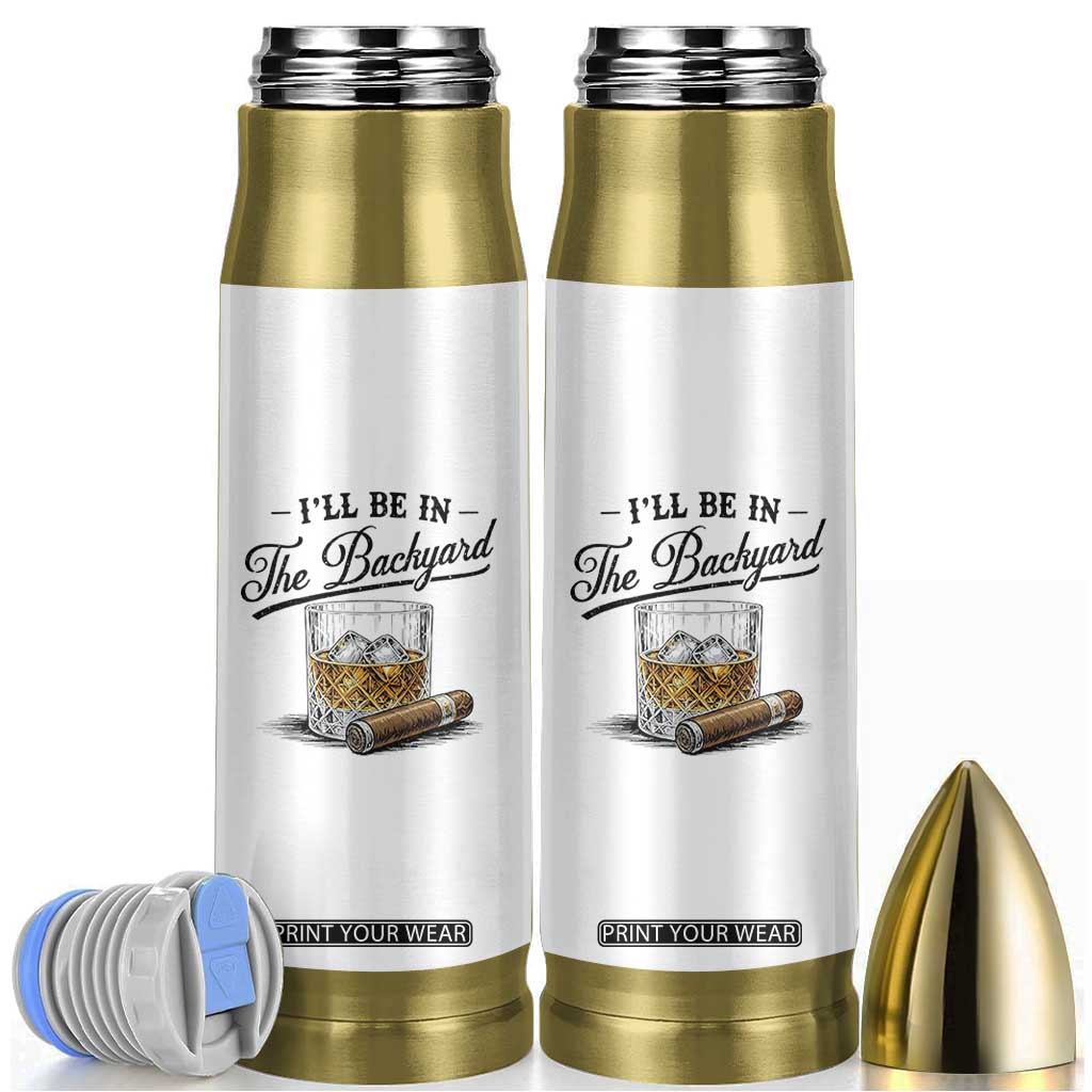 Whiskey Glass and Cigar I Will Be In The Backyard Bullet Tumbler Vintage Bourbon Lover Relaxing Fathers Day Gift for Men