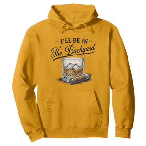 Whiskey Glass and Cigar I Will Be In The Backyard Hoodie Vintage Bourbon Lover Relaxing Fathers Day Gift for Men