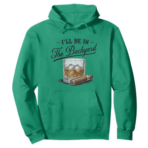 Whiskey Glass and Cigar I Will Be In The Backyard Hoodie Vintage Bourbon Lover Relaxing Fathers Day Gift for Men