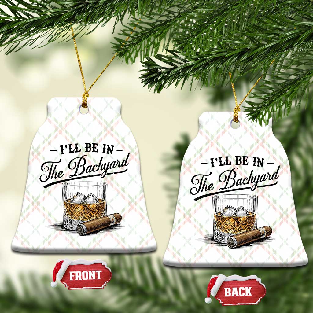 Whiskey Glass and Cigar I Will Be In The Backyard Ceramic Ornament Vintage Bourbon Lover Relaxing Fathers Day Gift for Men