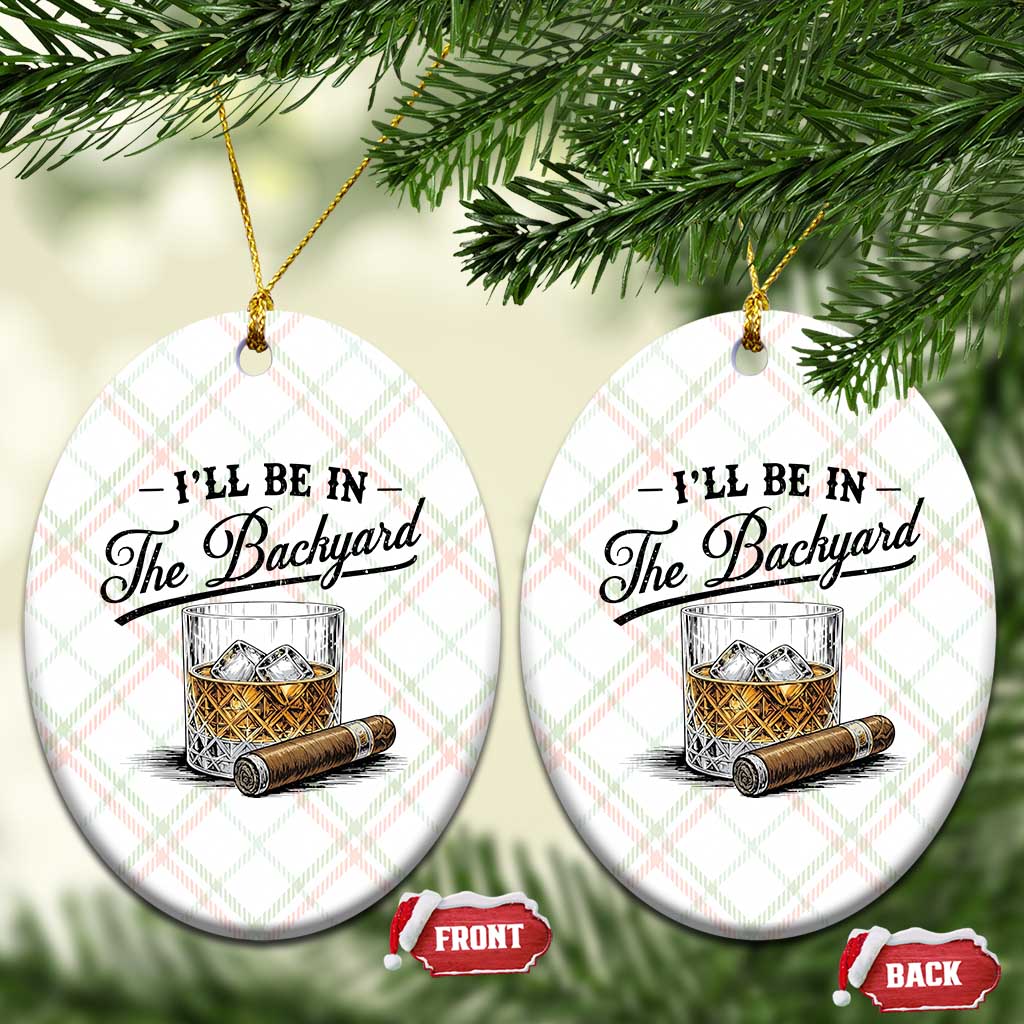 Whiskey Glass and Cigar I Will Be In The Backyard Ceramic Ornament Vintage Bourbon Lover Relaxing Fathers Day Gift for Men