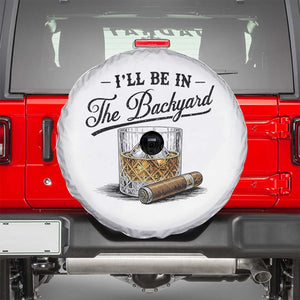 Whiskey Glass and Cigar I Will Be In The Backyard Spare Tire Cover Vintage Bourbon Lover Relaxing Fathers Day Gift for Men