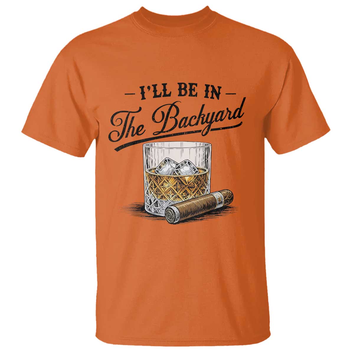Whiskey Glass and Cigar I Will Be In The Backyard T Shirt Vintage Bourbon Lover Relaxing Fathers Day Gift for Men