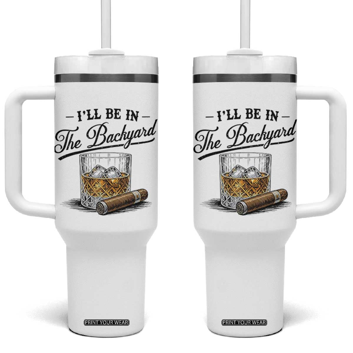 Whiskey Glass and Cigar I Will Be In The Backyard Tumbler With Handle Vintage Bourbon Lover Relaxing Fathers Day Gift for Men