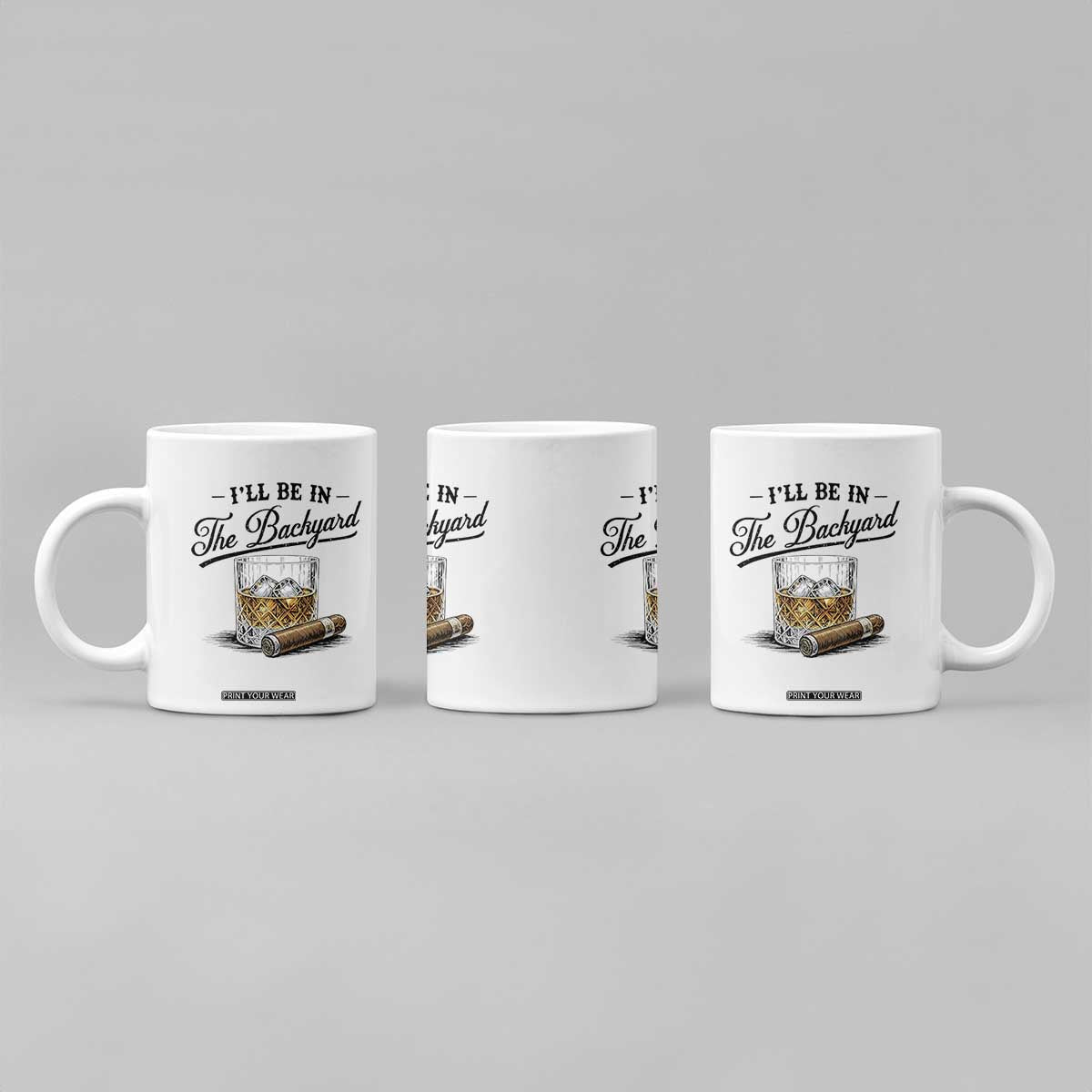 Whiskey Glass and Cigar I Will Be In The Backyard Coffee Mug Vintage Bourbon Lover Relaxing Fathers Day Gift for Men