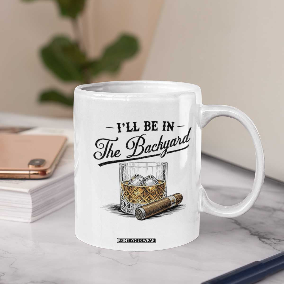 Whiskey Glass and Cigar I Will Be In The Backyard Coffee Mug Vintage Bourbon Lover Relaxing Fathers Day Gift for Men