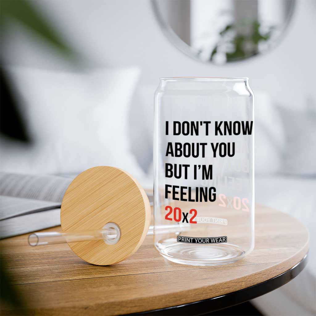 Funny 40th Birthday Pop Culture Lyric Parody Glass Can Im Feeling 20x2 40 Years Old Milestone Bday Gag Gift