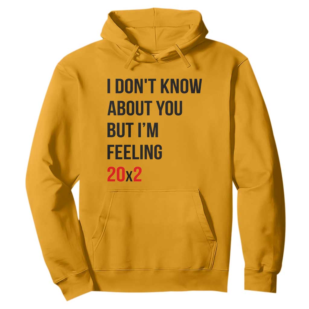 Funny 40th Birthday Pop Culture Lyric Parody Hoodie Im Feeling 20x2 40 Years Old Milestone Bday Gag Gift