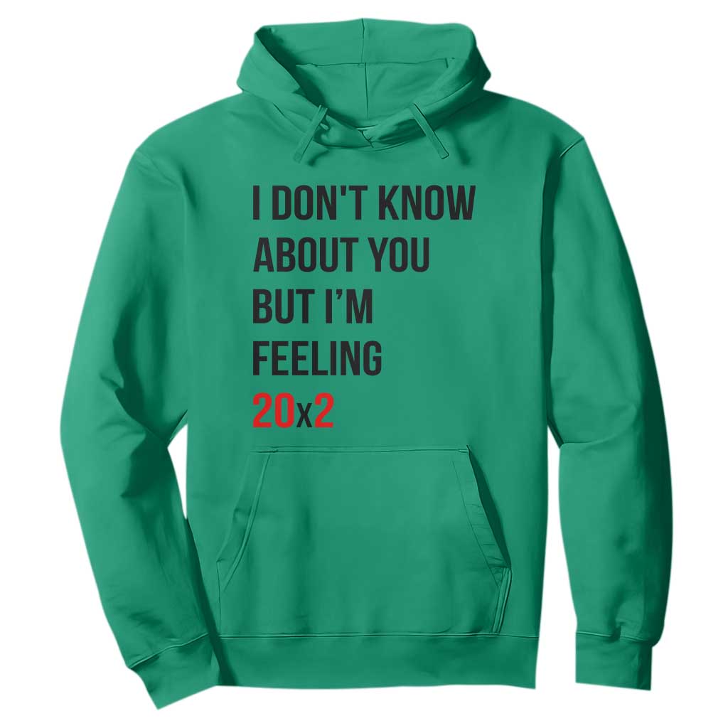 Funny 40th Birthday Pop Culture Lyric Parody Hoodie Im Feeling 20x2 40 Years Old Milestone Bday Gag Gift