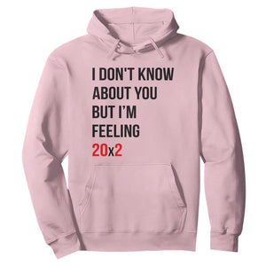 Funny 40th Birthday Pop Culture Lyric Parody Hoodie Im Feeling 20x2 40 Years Old Milestone Bday Gag Gift