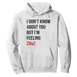 Funny 40th Birthday Pop Culture Lyric Parody Hoodie Im Feeling 20x2 40 Years Old Milestone Bday Gag Gift