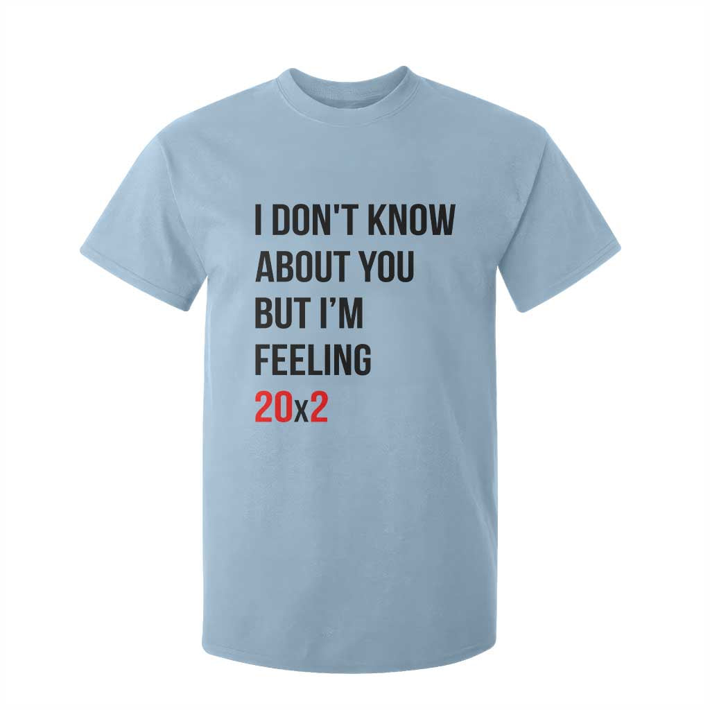 Funny 40th Birthday Pop Culture Lyric Parody T Shirt For Kid Im Feeling 20x2 40 Years Old Milestone Bday Gag Gift