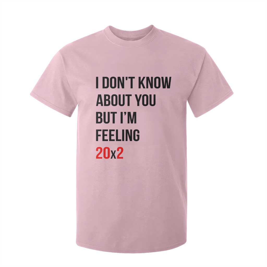 Funny 40th Birthday Pop Culture Lyric Parody T Shirt For Kid Im Feeling 20x2 40 Years Old Milestone Bday Gag Gift