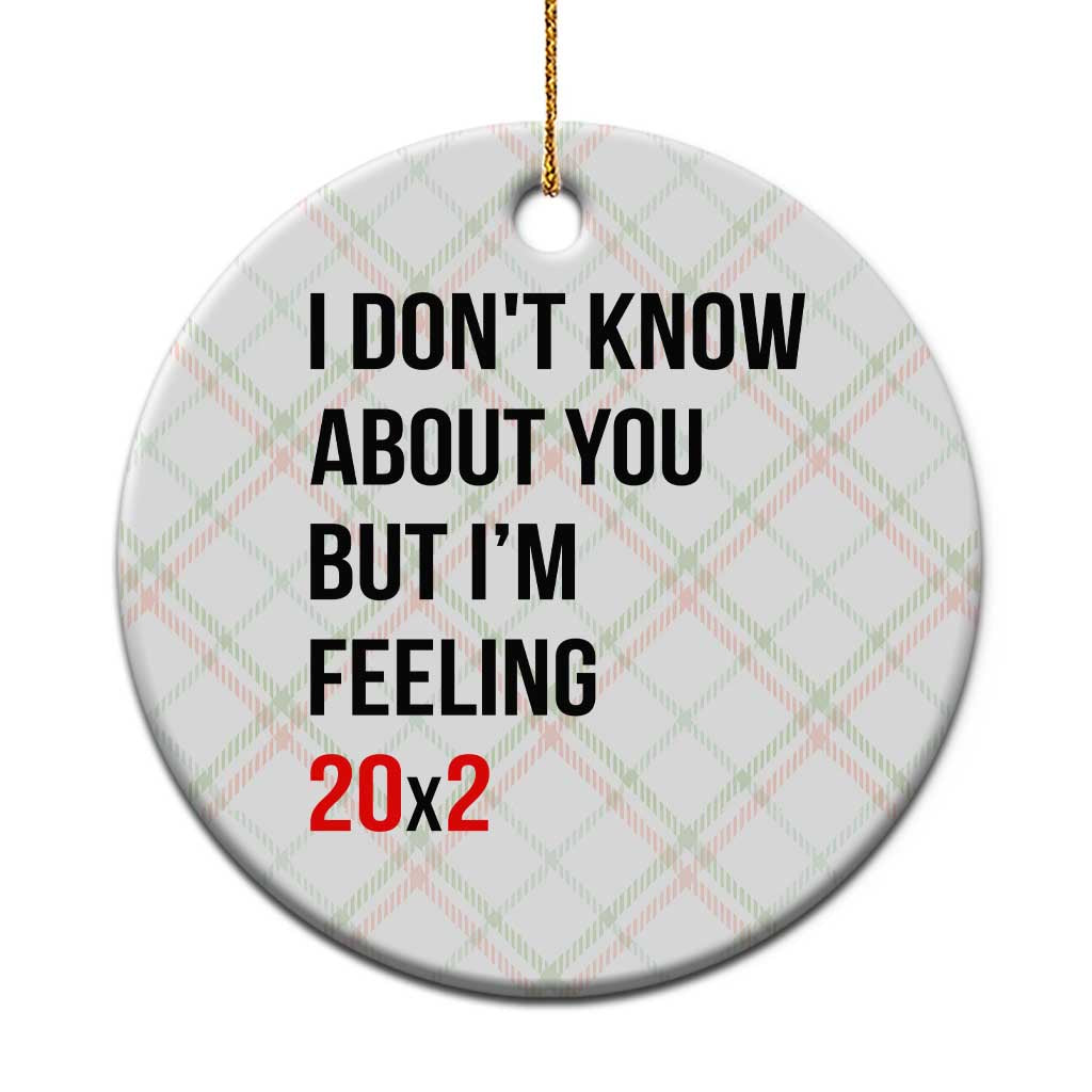 Funny 40th Birthday Pop Culture Lyric Parody Ceramic Ornament Im Feeling 20x2 40 Years Old Milestone Bday Gag Gift
