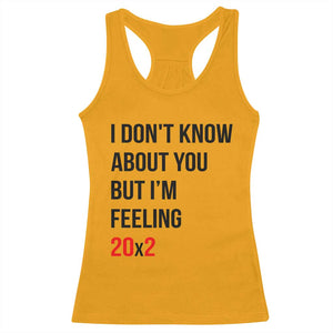 Funny 40th Birthday Pop Culture Lyric Parody Racerback Tank Top Im Feeling 20x2 40 Years Old Milestone Bday Gag Gift
