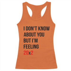 Funny 40th Birthday Pop Culture Lyric Parody Racerback Tank Top Im Feeling 20x2 40 Years Old Milestone Bday Gag Gift