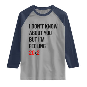 Funny 40th Birthday Pop Culture Lyric Parody Raglan Shirt Im Feeling 20x2 40 Years Old Milestone Bday Gag Gift