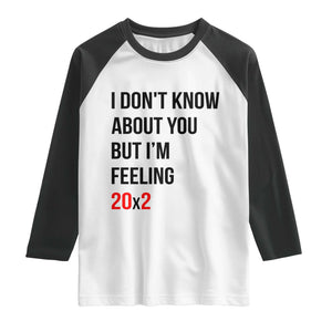 Funny 40th Birthday Pop Culture Lyric Parody Raglan Shirt Im Feeling 20x2 40 Years Old Milestone Bday Gag Gift