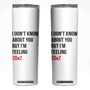 Funny 40th Birthday Pop Culture Lyric Parody Skinny Tumbler Im Feeling 20x2 40 Years Old Milestone Bday Gag Gift