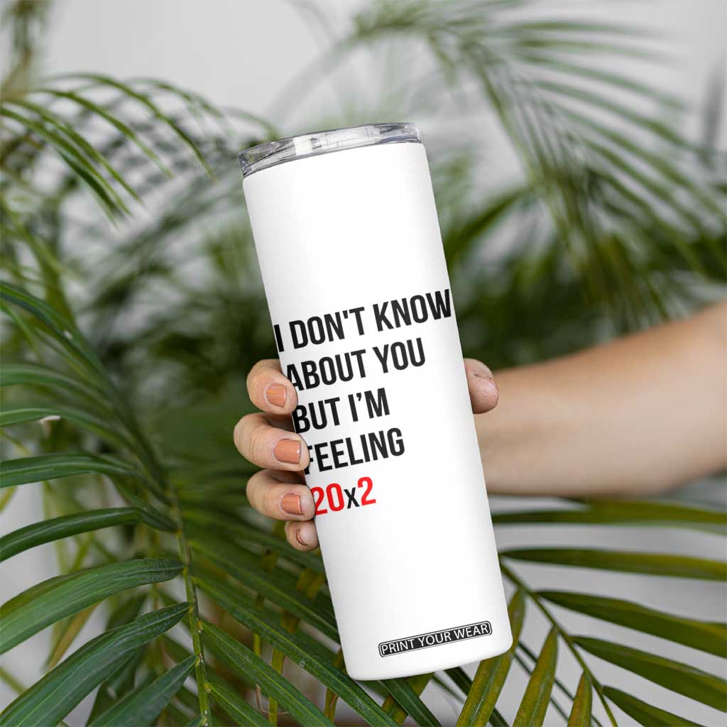 Funny 40th Birthday Pop Culture Lyric Parody Skinny Tumbler Im Feeling 20x2 40 Years Old Milestone Bday Gag Gift