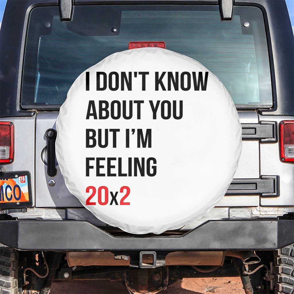 Funny 40th Birthday Pop Culture Lyric Parody Spare Tire Cover Im Feeling 20x2 40 Years Old Milestone Bday Gag Gift TS02 No hole White Print Your Wear