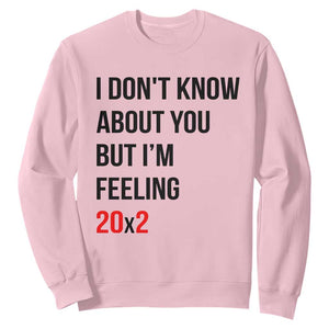 Funny 40th Birthday Pop Culture Lyric Parody Sweatshirt Im Feeling 20x2 40 Years Old Milestone Bday Gag Gift