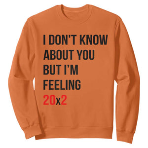 Funny 40th Birthday Pop Culture Lyric Parody Sweatshirt Im Feeling 20x2 40 Years Old Milestone Bday Gag Gift