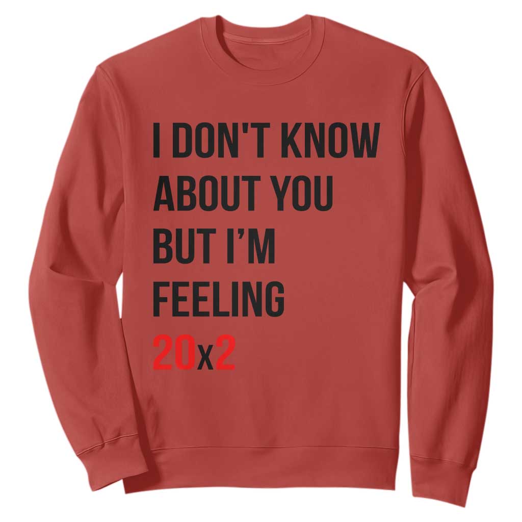 Funny 40th Birthday Pop Culture Lyric Parody Sweatshirt Im Feeling 20x2 40 Years Old Milestone Bday Gag Gift