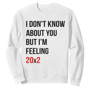 Funny 40th Birthday Pop Culture Lyric Parody Sweatshirt Im Feeling 20x2 40 Years Old Milestone Bday Gag Gift