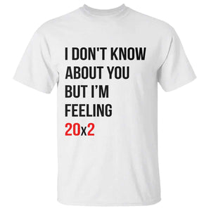 Funny 40th Birthday Pop Culture Lyric Parody T Shirt Im Feeling 20x2 40 Years Old Milestone Bday Gag Gift
