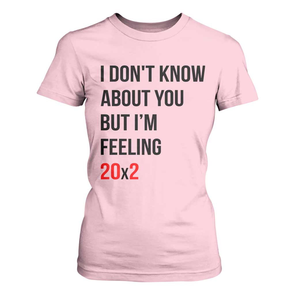 Funny 40th Birthday Pop Culture Lyric Parody T Shirt For Women Im Feeling 20x2 40 Years Old Milestone Bday Gag Gift