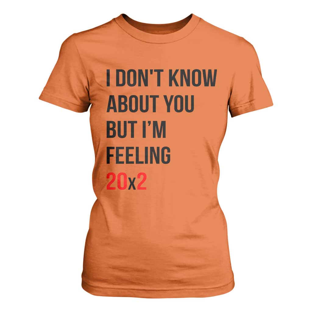 Funny 40th Birthday Pop Culture Lyric Parody T Shirt For Women Im Feeling 20x2 40 Years Old Milestone Bday Gag Gift
